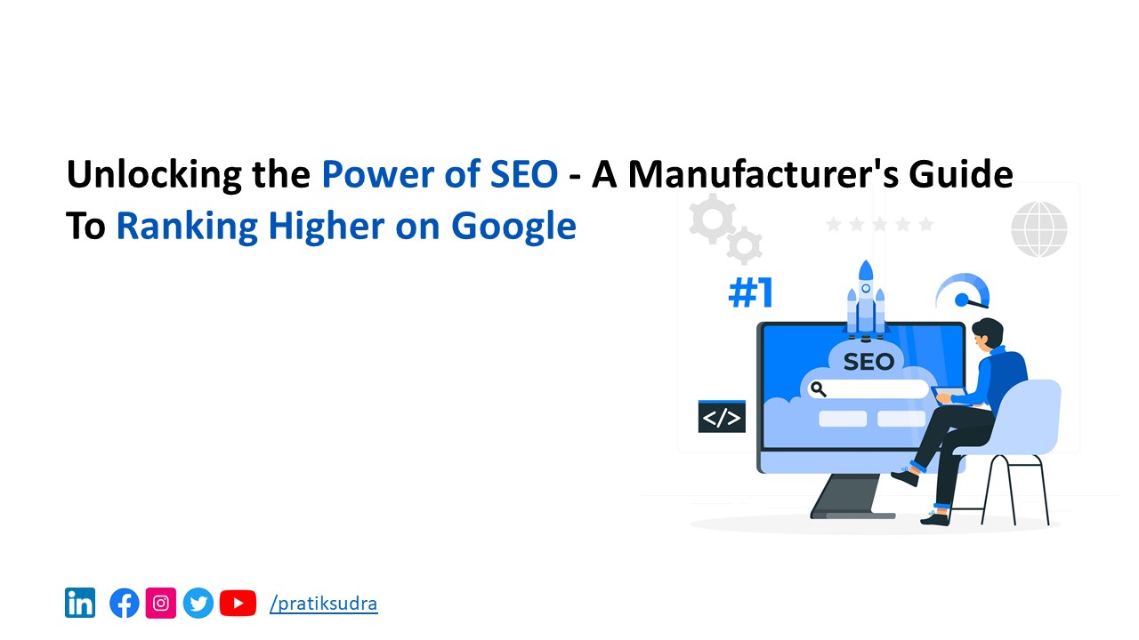 Unlocking the Power of SEO - A Manufacturer's Guide to Ranking Higher on Google